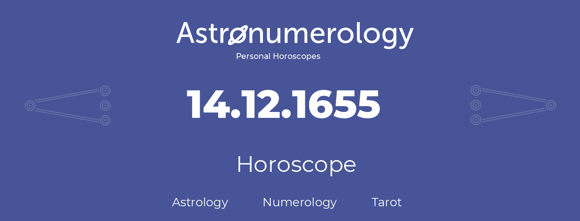 Horoscope for birthday (born day): 14.12.1655 (December 14, 1655)