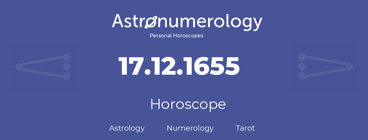 Horoscope for birthday (born day): 17.12.1655 (December 17, 1655)