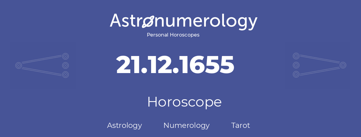 Horoscope for birthday (born day): 21.12.1655 (December 21, 1655)