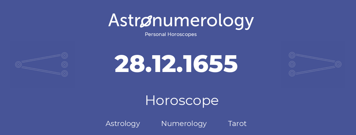 Horoscope for birthday (born day): 28.12.1655 (December 28, 1655)