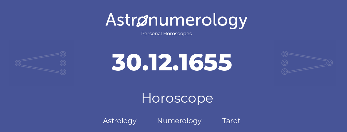 Horoscope for birthday (born day): 30.12.1655 (December 30, 1655)