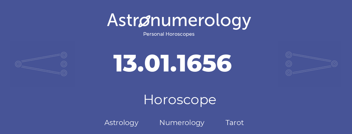 Horoscope for birthday (born day): 13.01.1656 (January 13, 1656)