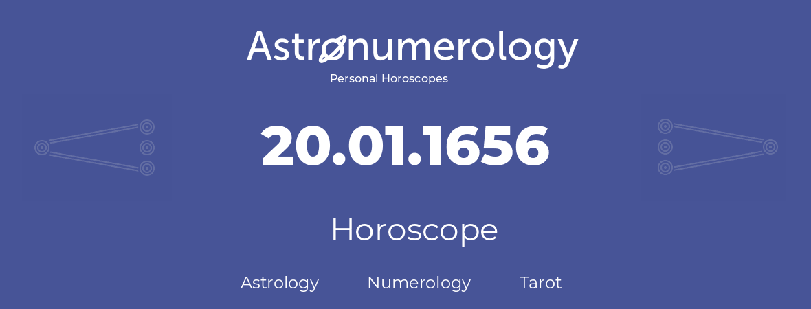 Horoscope for birthday (born day): 20.01.1656 (January 20, 1656)