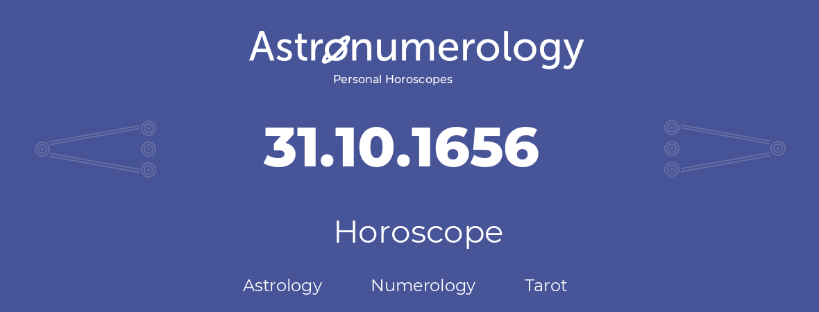 Horoscope for birthday (born day): 31.10.1656 (Oct 31, 1656)