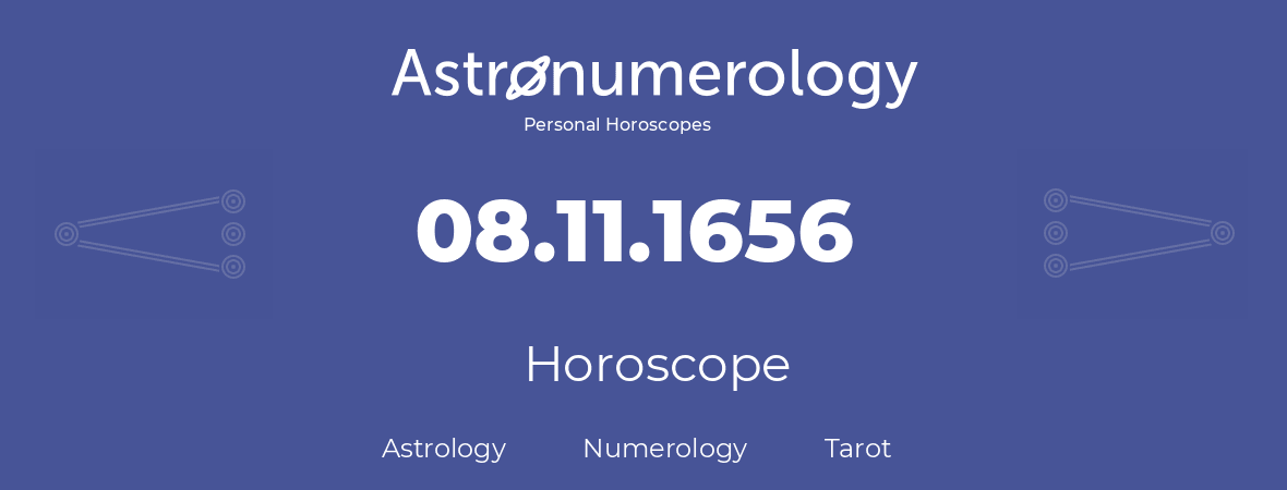 Horoscope for birthday (born day): 08.11.1656 (November 8, 1656)