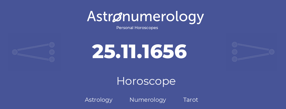 Horoscope for birthday (born day): 25.11.1656 (November 25, 1656)