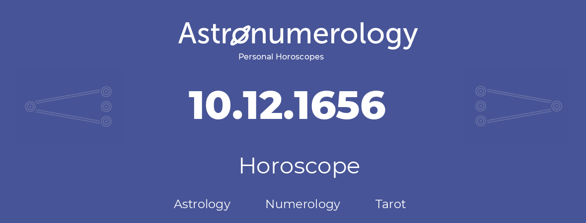 Horoscope for birthday (born day): 10.12.1656 (December 10, 1656)