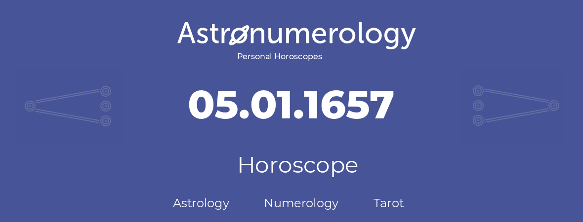 Horoscope for birthday (born day): 05.01.1657 (January 05, 1657)