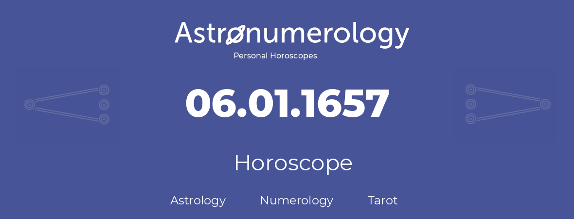 Horoscope for birthday (born day): 06.01.1657 (January 06, 1657)