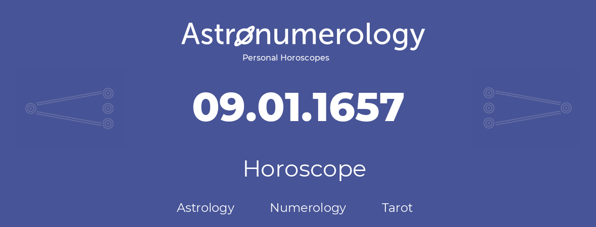 Horoscope for birthday (born day): 09.01.1657 (January 09, 1657)