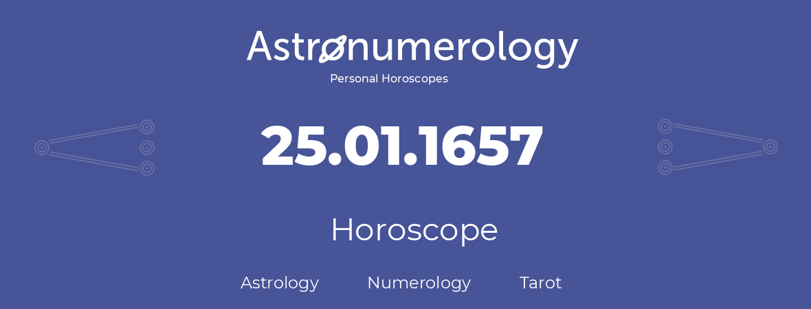 Horoscope for birthday (born day): 25.01.1657 (January 25, 1657)