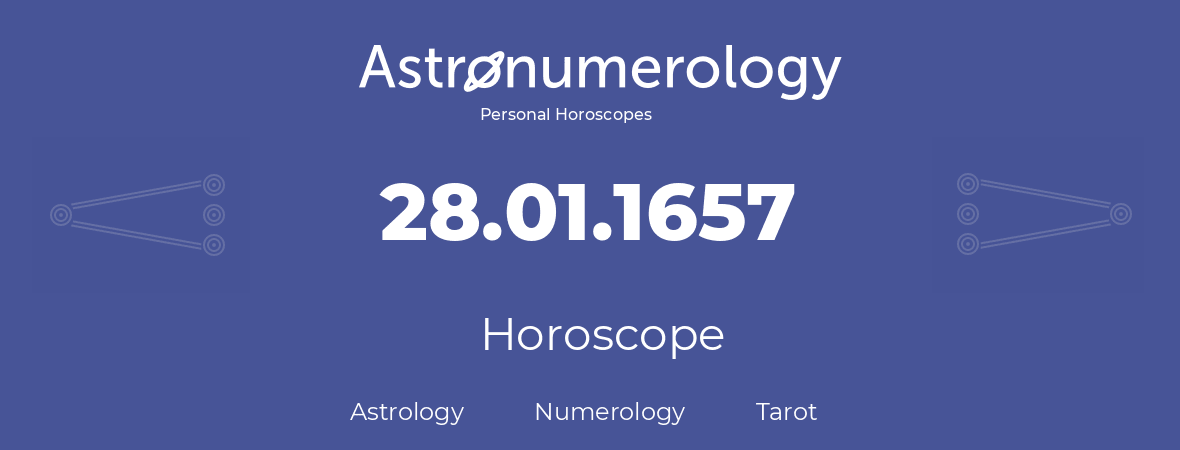 Horoscope for birthday (born day): 28.01.1657 (January 28, 1657)
