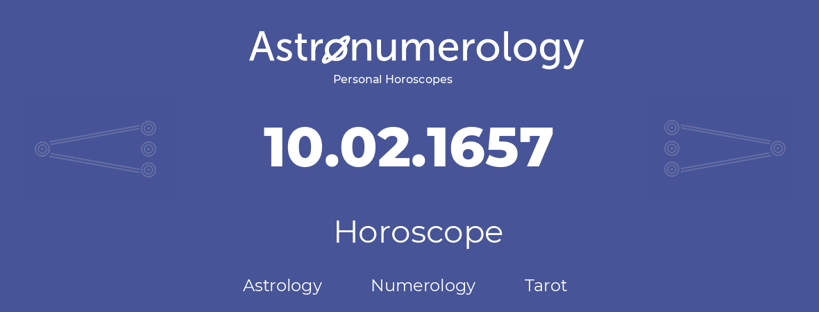 Horoscope for birthday (born day): 10.02.1657 (February 10, 1657)