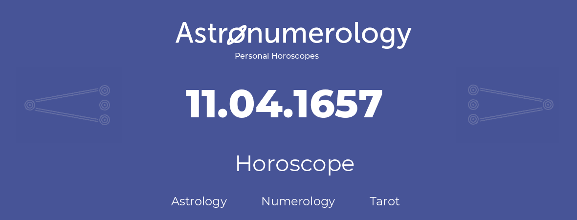 Horoscope for birthday (born day): 11.04.1657 (April 11, 1657)