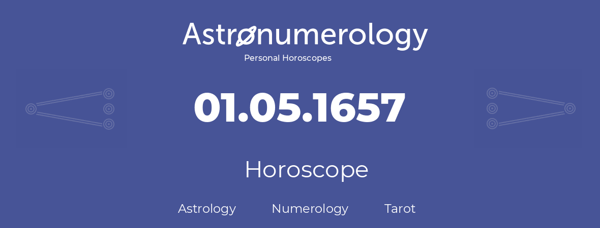 Horoscope for birthday (born day): 01.05.1657 (May 01, 1657)