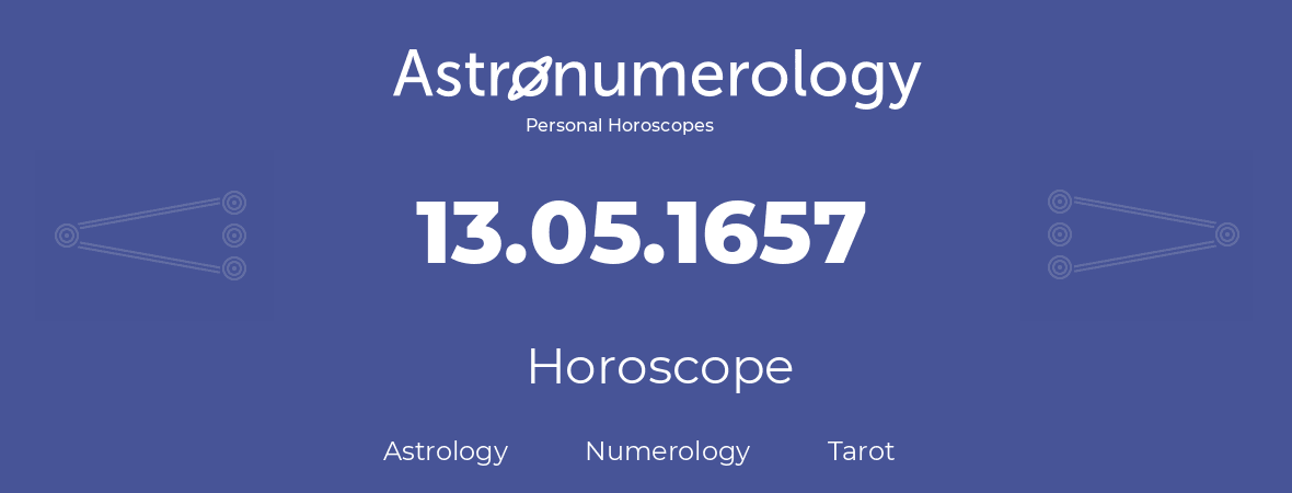 Horoscope for birthday (born day): 13.05.1657 (May 13, 1657)