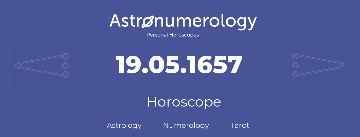 Horoscope for birthday (born day): 19.05.1657 (May 19, 1657)