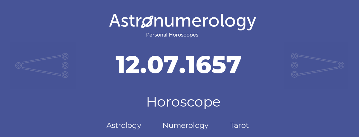 Horoscope for birthday (born day): 12.07.1657 (July 12, 1657)