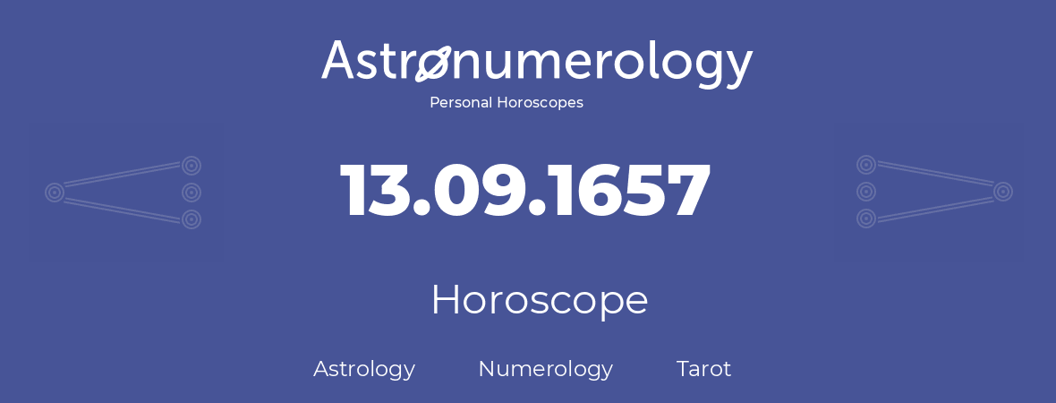 Horoscope for birthday (born day): 13.09.1657 (September 13, 1657)