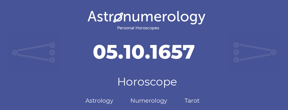 Horoscope for birthday (born day): 05.10.1657 (Oct 05, 1657)