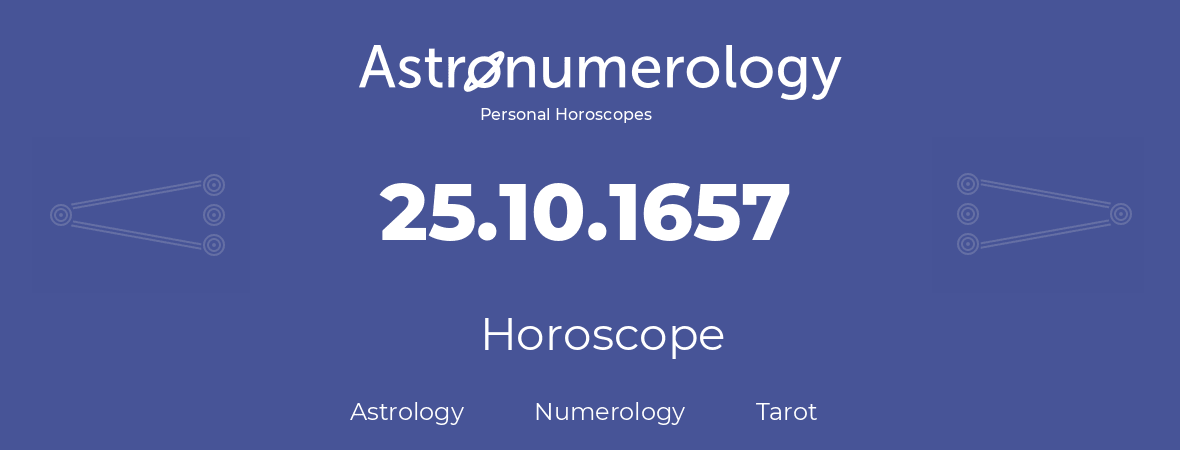Horoscope for birthday (born day): 25.10.1657 (Oct 25, 1657)