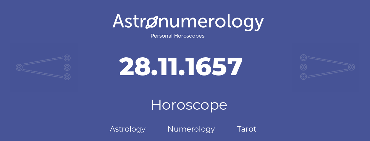 Horoscope for birthday (born day): 28.11.1657 (November 28, 1657)