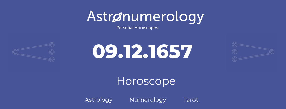 Horoscope for birthday (born day): 09.12.1657 (December 09, 1657)