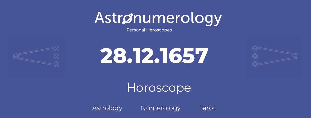 Horoscope for birthday (born day): 28.12.1657 (December 28, 1657)