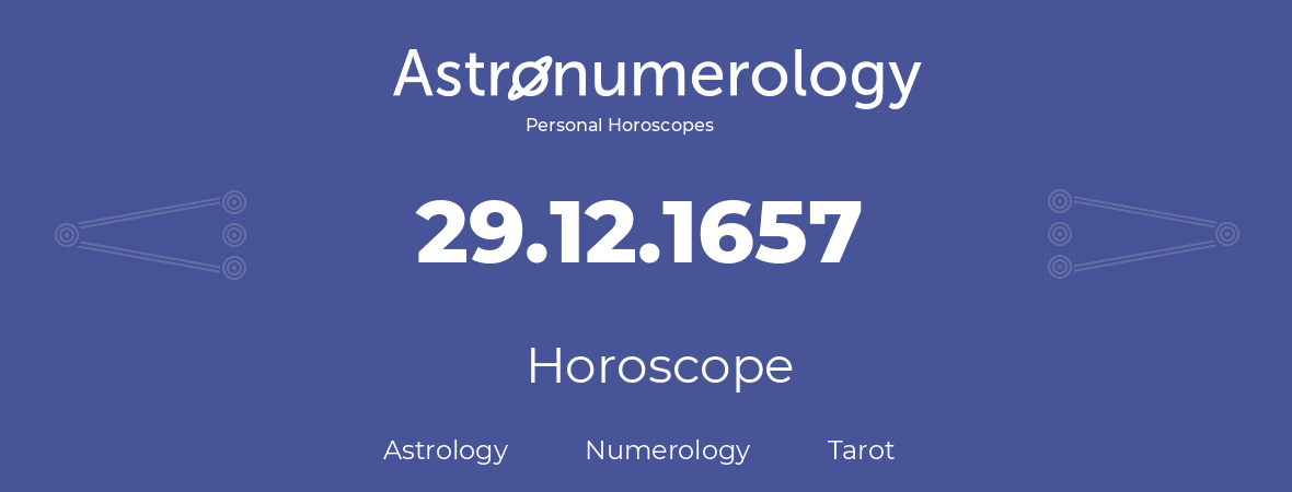 Horoscope for birthday (born day): 29.12.1657 (December 29, 1657)