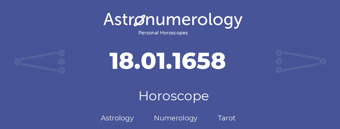 Horoscope for birthday (born day): 18.01.1658 (January 18, 1658)