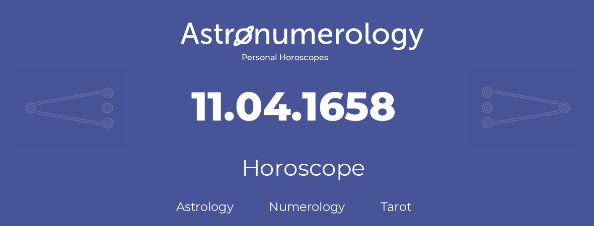 Horoscope for birthday (born day): 11.04.1658 (April 11, 1658)