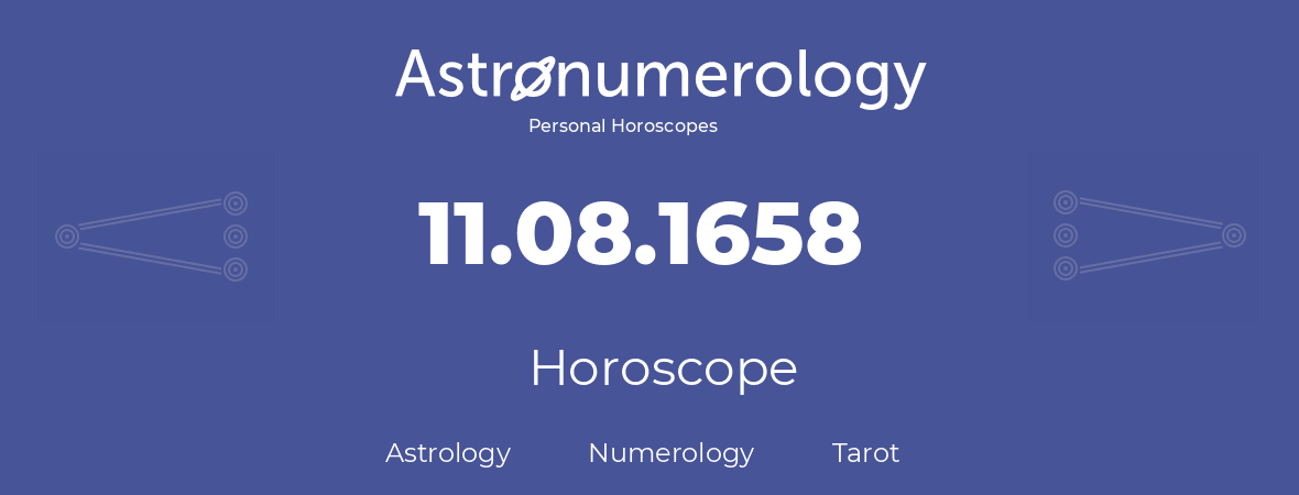 Horoscope for birthday (born day): 11.08.1658 (August 11, 1658)