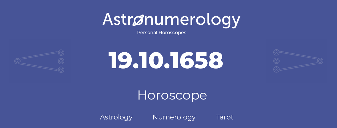 Horoscope for birthday (born day): 19.10.1658 (Oct 19, 1658)