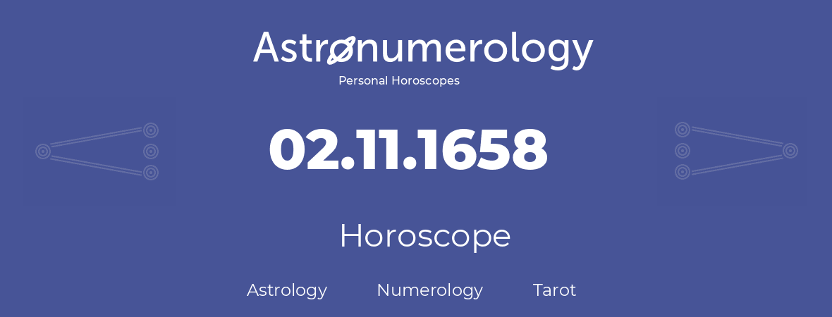 Horoscope for birthday (born day): 02.11.1658 (November 02, 1658)