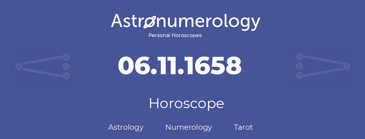 Horoscope for birthday (born day): 06.11.1658 (November 06, 1658)