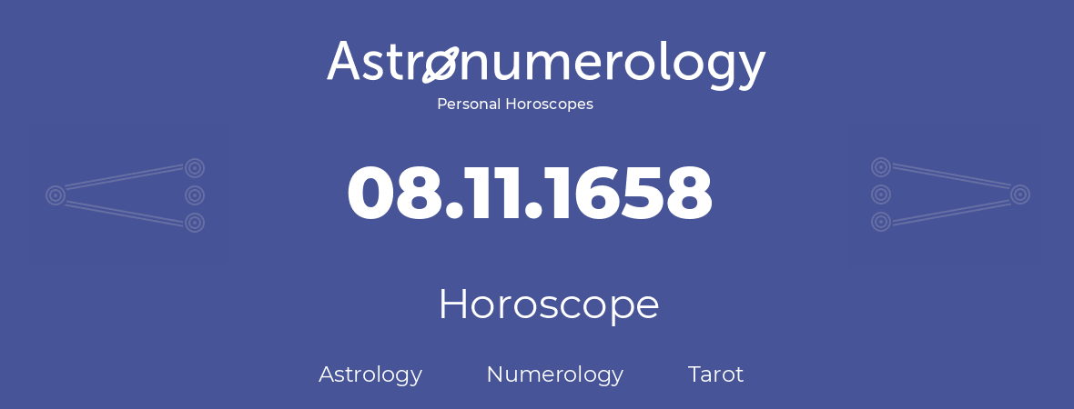 Horoscope for birthday (born day): 08.11.1658 (November 08, 1658)