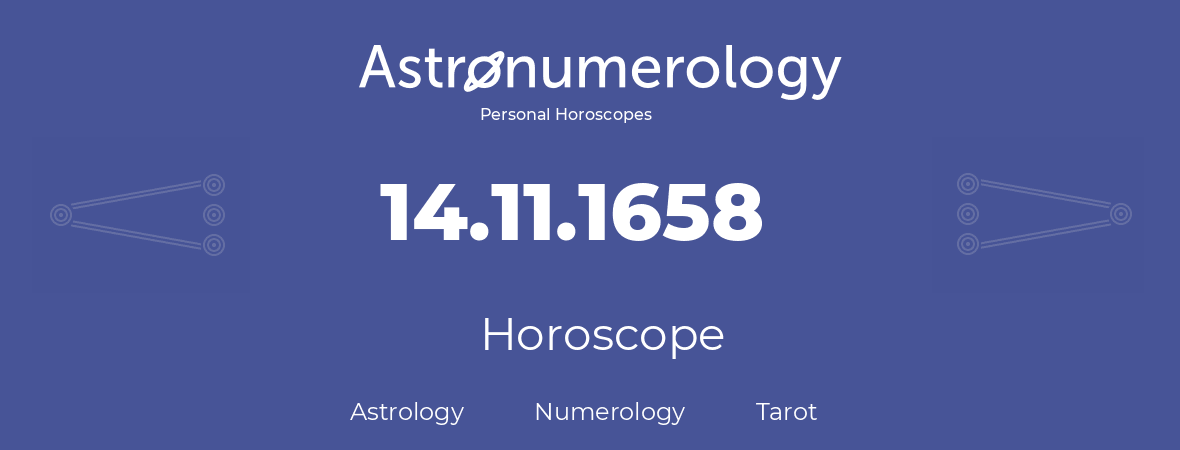 Horoscope for birthday (born day): 14.11.1658 (November 14, 1658)