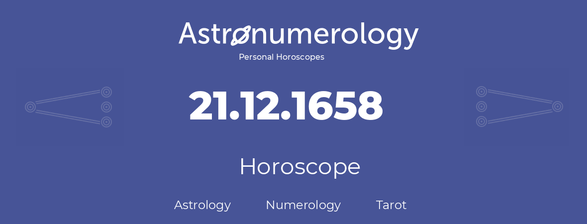 Horoscope for birthday (born day): 21.12.1658 (December 21, 1658)