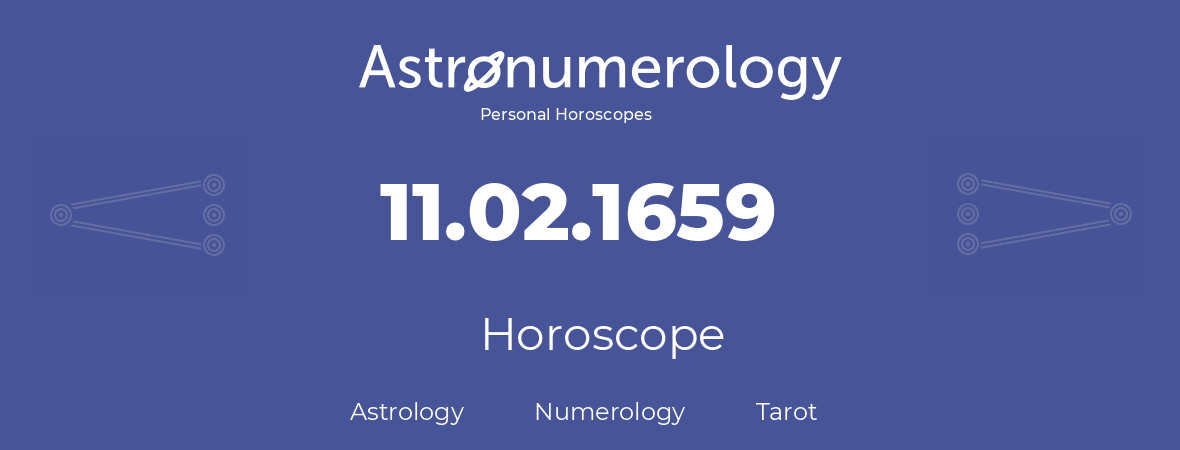 Horoscope for birthday (born day): 11.02.1659 (February 11, 1659)