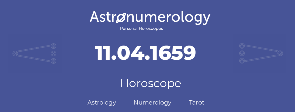 Horoscope for birthday (born day): 11.04.1659 (April 11, 1659)
