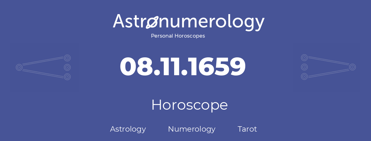 Horoscope for birthday (born day): 08.11.1659 (November 8, 1659)
