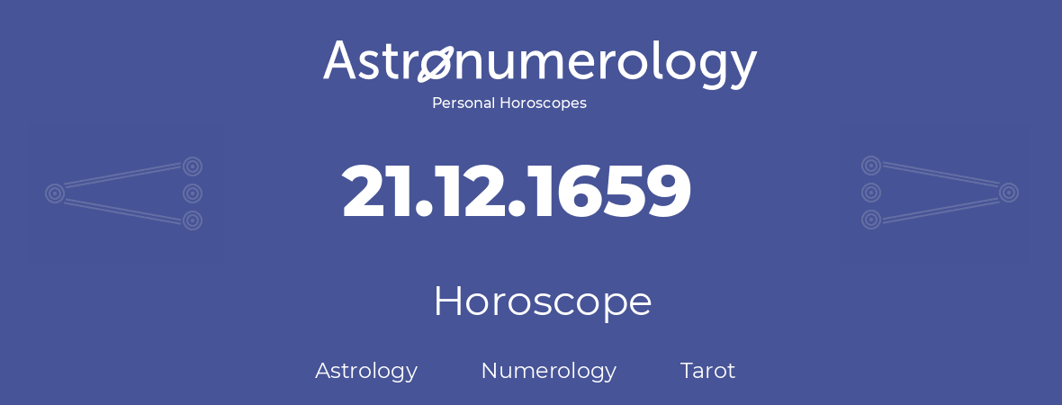 Horoscope for birthday (born day): 21.12.1659 (December 21, 1659)