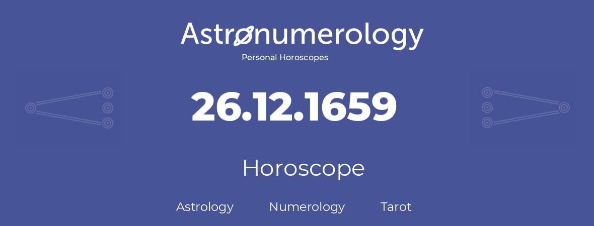 Horoscope for birthday (born day): 26.12.1659 (December 26, 1659)