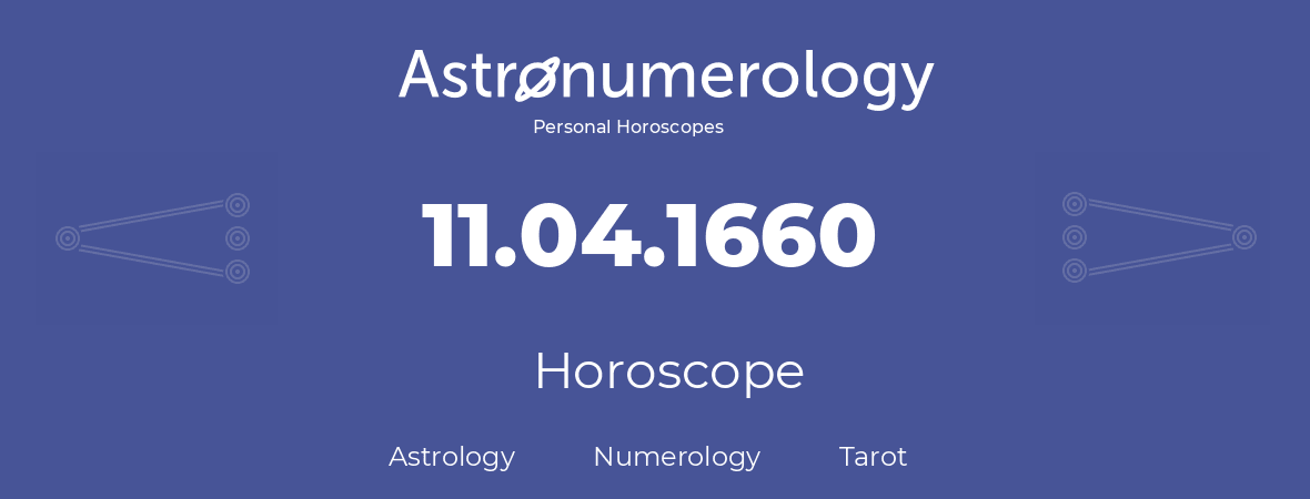 Horoscope for birthday (born day): 11.04.1660 (April 11, 1660)