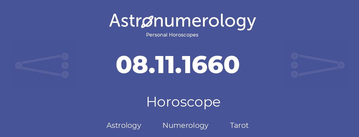 Horoscope for birthday (born day): 08.11.1660 (November 8, 1660)