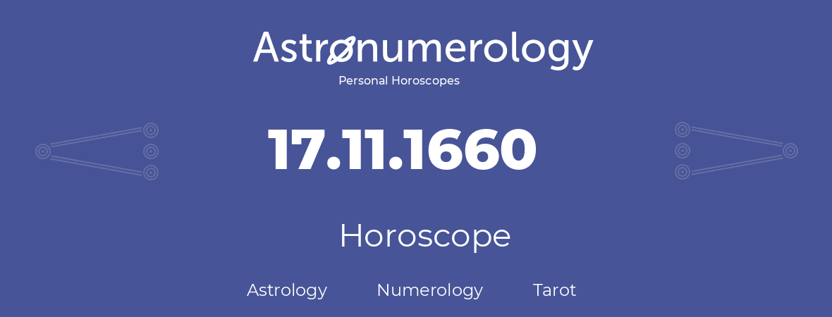 Horoscope for birthday (born day): 17.11.1660 (November 17, 1660)