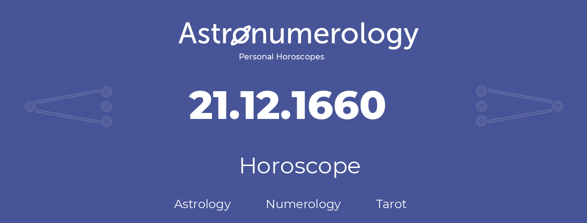 Horoscope for birthday (born day): 21.12.1660 (December 21, 1660)