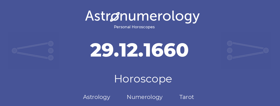 Horoscope for birthday (born day): 29.12.1660 (December 29, 1660)