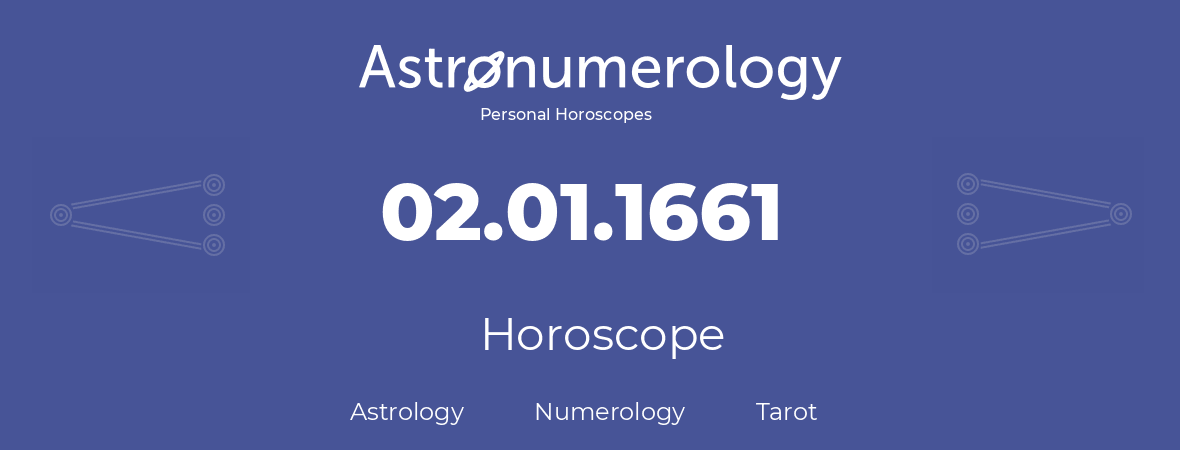 Horoscope for birthday (born day): 02.01.1661 (January 02, 1661)