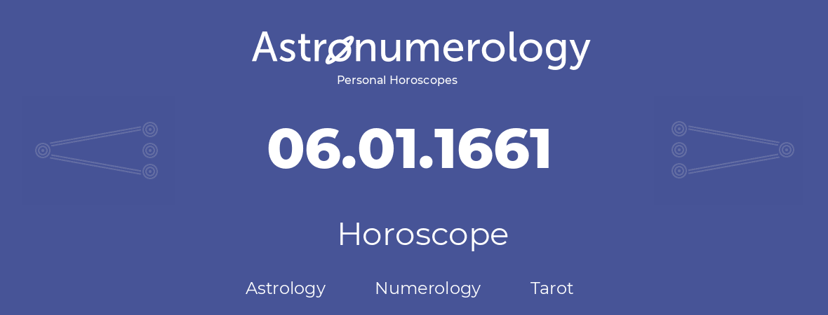 Horoscope for birthday (born day): 06.01.1661 (January 06, 1661)